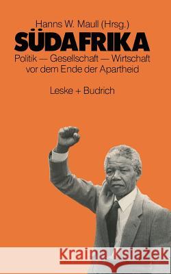 Südafrika: Politik - Gesellschaft - Wirtschaft VOR Dem Ende Der Apartheid Maull, Hanns 9783322956002 Vs Verlag Fur Sozialwissenschaften - książka