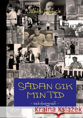 Sådan gik min tid: - en selvbiografi Munck, Jakob 9788771458596 Books on Demand - książka