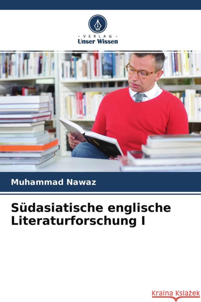 Südasiatische englische Literaturforschung I Nawaz, Muhammad 9786204588551 Verlag Unser Wissen - książka