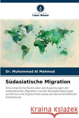 Südasiatische Migration Dr Muhammad Al Mahmud 9786204159874 Verlag Unser Wissen - książka