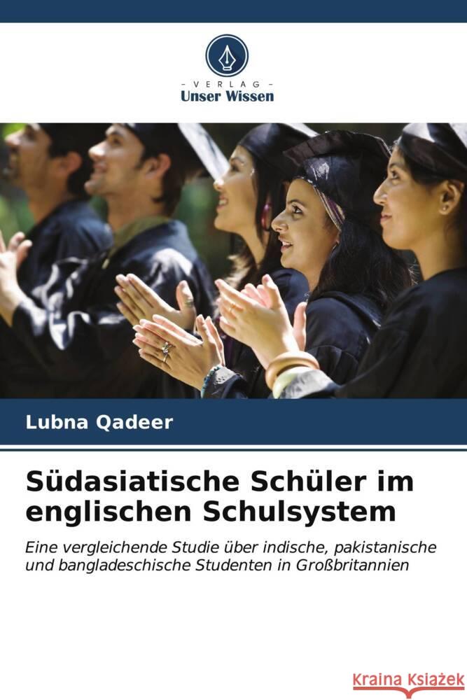S?dasiatische Sch?ler im englischen Schulsystem Lubna Qadeer 9786206644361 Verlag Unser Wissen - książka