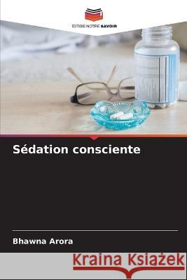 S?dation consciente Bhawna Arora 9786205723906 Editions Notre Savoir - książka