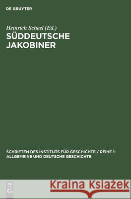 Süddeutsche Jakobiner: Klassenkämpfe Und Republikanische Bestrebungen Im Deutschen Süden Ende Des 18. Jahrhunderts Scheel, Heinrich 9783112530511 de Gruyter - książka