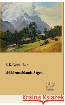 Süddeutschlands Sagen Rothacker, J. B. 9783944349527 Saga Verlag - książka