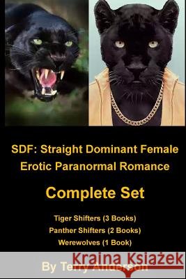 Sdf: Straight Dominant Female Complete Set Tigers, Panthers, and Werewolves Anderson, Terry 9781546649212 Createspace Independent Publishing Platform - książka