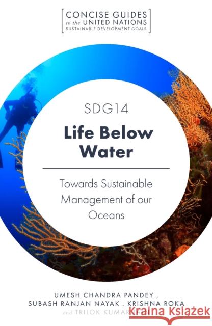 SDG14 - Life Below Water: Towards Sustainable Management of our Oceans Umesh Chandra Pandey (Indira Gandhi National Open University, India), Subash Ranjan Nayak (Indira Gandhi National Open U 9781800436510 Emerald Publishing Limited - książka