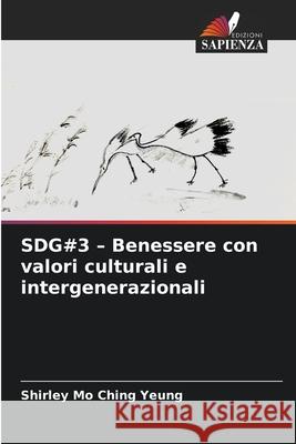 SDG#3 - Benessere con valori culturali e intergenerazionali Shirley Mo Ching Yeung 9786207670161 Edizioni Sapienza - książka