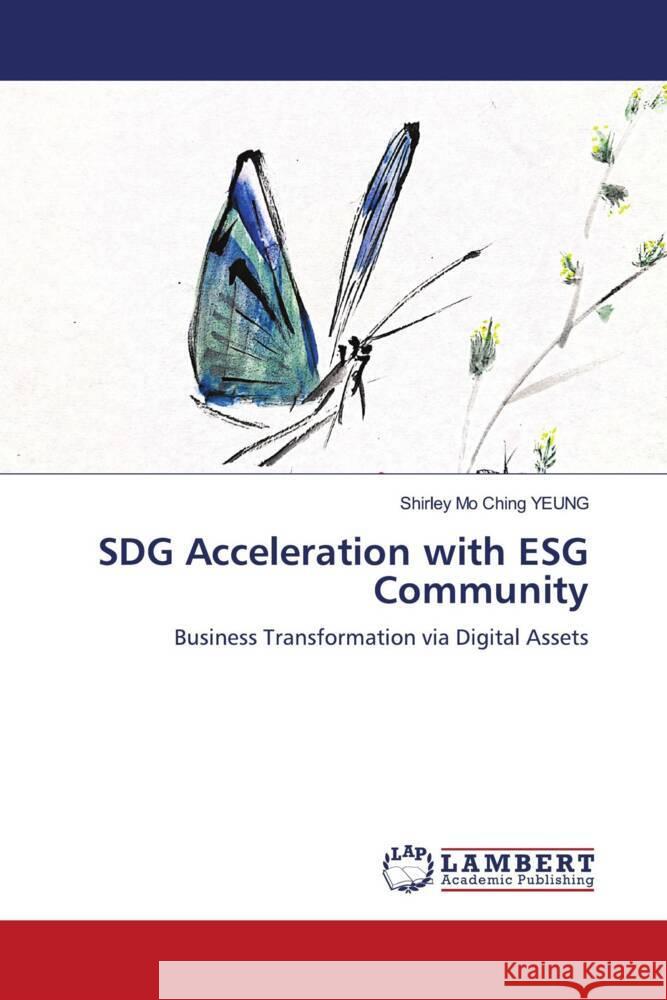 SDG Acceleration with ESG Community Yeung, Shirley Mo Ching 9786206768579 LAP Lambert Academic Publishing - książka