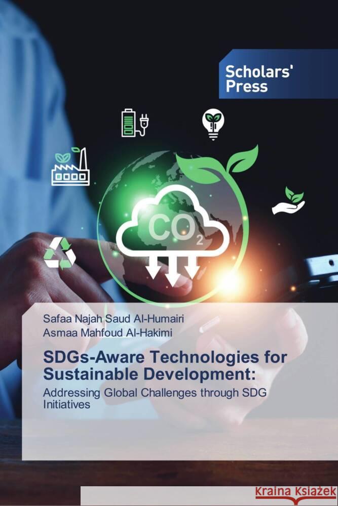 SDGs-Aware Technologies for Sustainable Development: Al-Humairi, Safaa Najah Saud, Mahfoud Al-Hakimi, Asmaa 9786206775003 Scholars' Press - książka