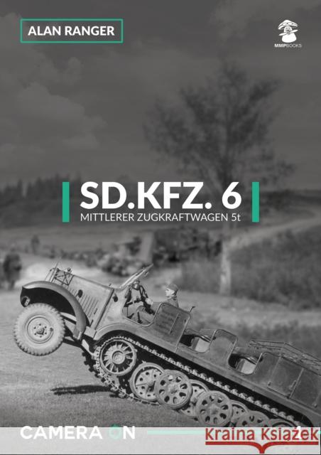 Sd.Kfz. 6 Mittlerer Zugkfraftwagen 5t Alan Ranger 9788365281708 MMP - książka