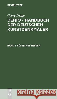 Südliches Hessen Georg Dehio, Ernst Gall, No Contributor 9783112380819 De Gruyter - książka