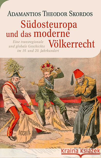 Südosteuropa und das moderne Völkerrecht Skordos, Adamantios Theodor 9783835339033 Wallstein - książka