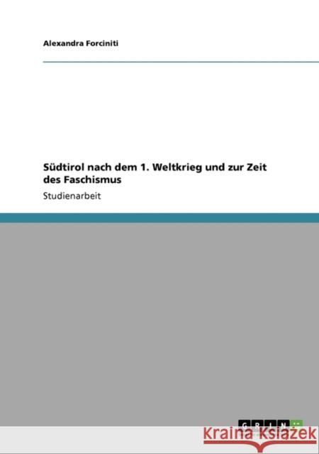 Südtirol nach dem 1. Weltkrieg und zur Zeit des Faschismus Forciniti, Alexandra 9783640562596 Grin Verlag - książka