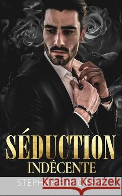 Séduction Indécente: Romance de Milliardaire Brother, Stephanie 9781915436016 Independent - książka