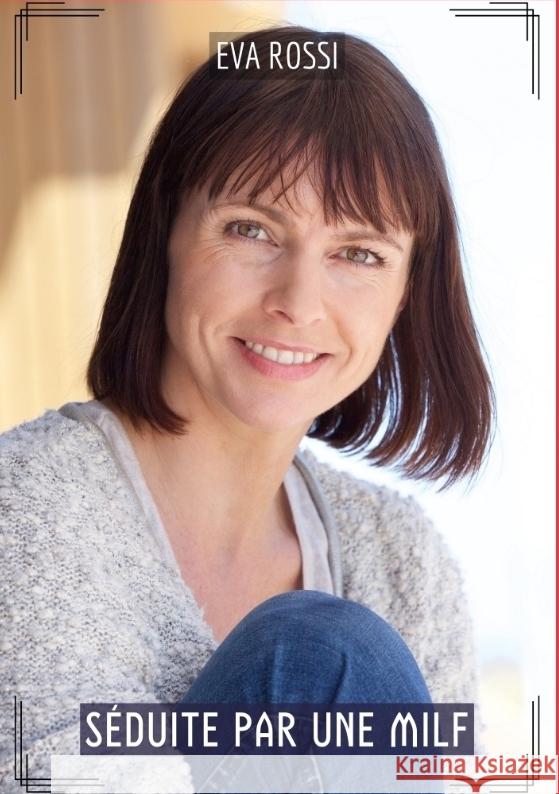 S?duite par une Milf: Compilation ?rotique de Sexe sans Limites pour Adultes Eva Rossi 9783384215703 Eva Rossi - książka