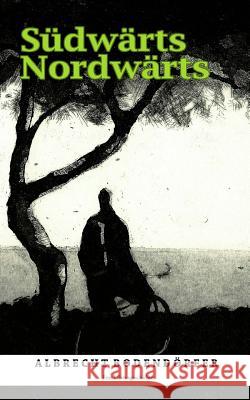 Südwärts Nordwärts Bodendorfer, Albrecht Gerold 9781507880579 Createspace - książka