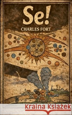Se! Charles Fort Peter Eliot Juhl 9788743072775 Bod - Books on Demand - książka
