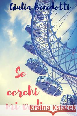 Se cerchi mi vedi Giulia Benedetti 9781533198808 Createspace Independent Publishing Platform - książka