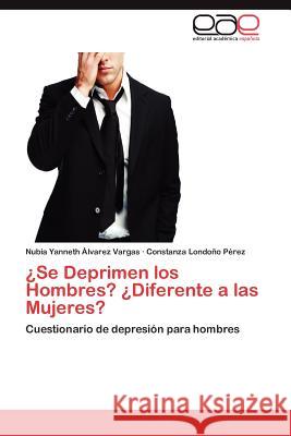 ¿Se Deprimen los Hombres? ¿Diferente a las Mujeres? Álvarez Vargas Nubia Yanneth 9783846571729 Editorial Acad Mica Espa Ola - książka