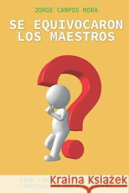 Se equivocaron los Maestros: C?mo realizar los cambios necesarios para triunfar Danny Moya Jorge Campo 9781792073168 Independently Published - książka