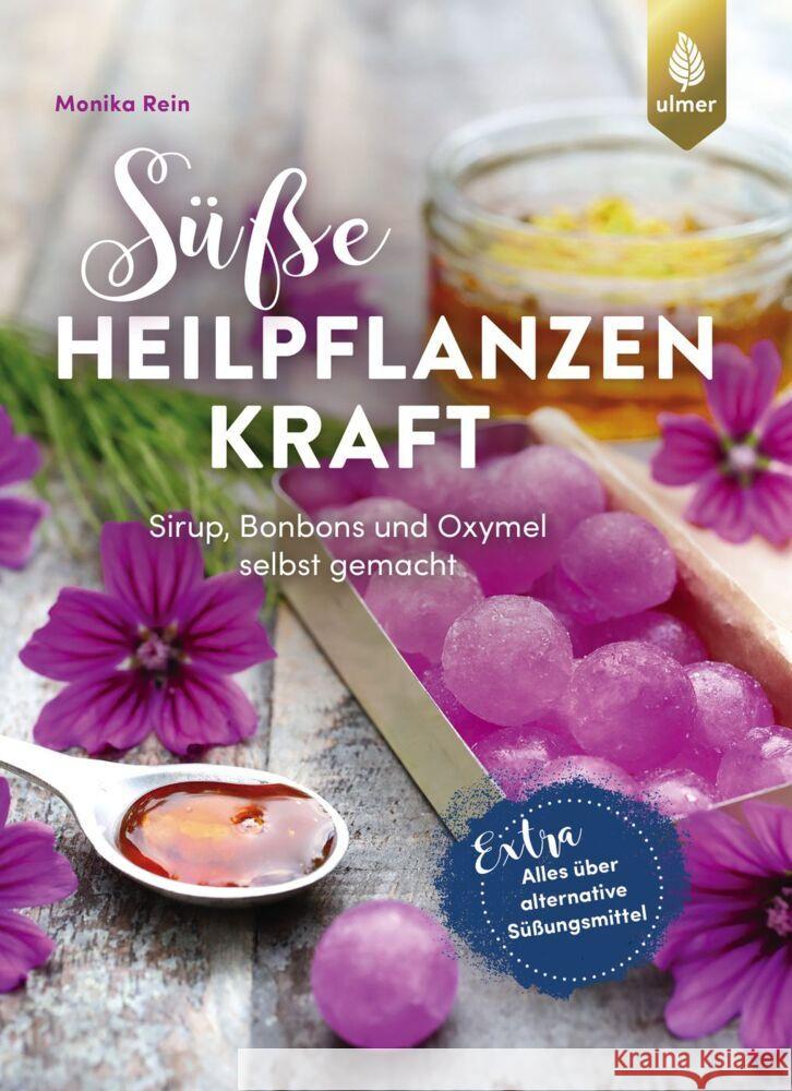 Süße Heilpflanzenkraft Rein, Monika 9783818617271 Verlag Eugen Ulmer - książka