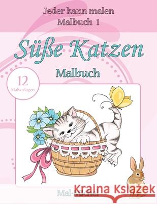 Süße Katzen Malbuch: 12 Malvorlagen Mal-Michel 9781532720475 Createspace Independent Publishing Platform - książka