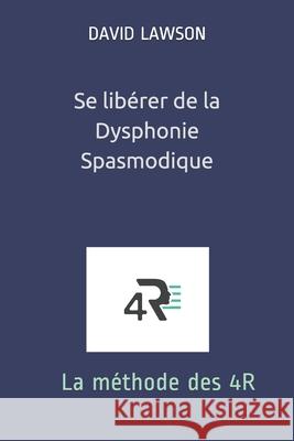 Se libérer de la Dysphonie Spasmodique: La méthode des 4R Ferrer, Liza 9781091466050 Independently Published - książka