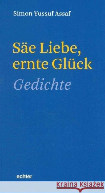 Säe Liebe, ernte Glück : Gedichte Assaf, Simon Yussuf 9783429043490 Echter - książka