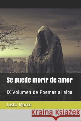 Se puede morir de amor: IX Volumen de Poemas al alba Justo Marco Simo Jms 9781726856539 Independently Published - książka