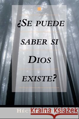 Se Puede Saber Si Dios Existe? = Can We Know Whether God Exists? Avalos, Hector 9781591020431 Prometheus Books - książka