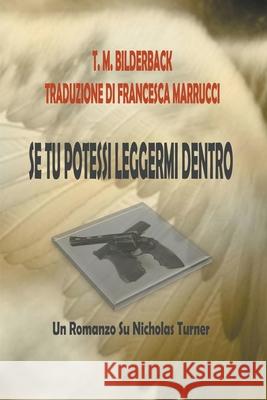 Se Tu Potessi Leggermi Dentro - Un Romanzo Su Nicholas Turner T. M. Bilderback 9781950470860 T. M. Bilderback - książka