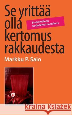 Se yrittää olla kertomus rakkaudesta Salo, Markku P. 9789522869708 Books on Demand - książka