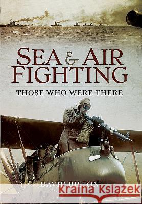 Sea and Air Fighting: Those Who Were There David Bilton 9781473867055 Pen & Sword Books - książka