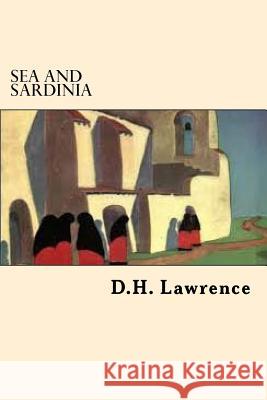 Sea and Sardinia D. H. Lawrence 9781542386326 Createspace Independent Publishing Platform - książka