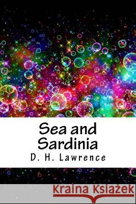 Sea and Sardinia D. H. Lawrence 9781718888401 Createspace Independent Publishing Platform - książka