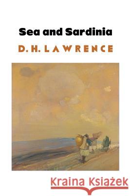 Sea and Sardinia D H Lawrence, Jeremy Mark Robinson 9781861717344 Crescent Moon Publishing - książka