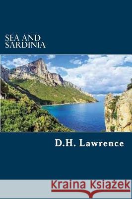 Sea and Sardinia D. H. Lawrence 9781975793111 Createspace Independent Publishing Platform - książka