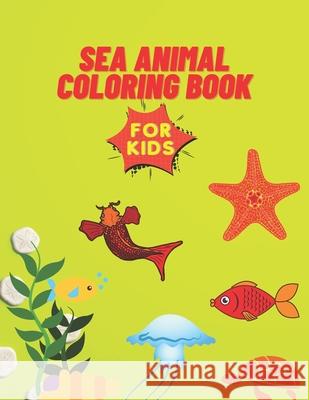 Sea Animal Coloring Book: A Coloring Book for Kids! Amigos Press 9798738054730 Independently Published - książka