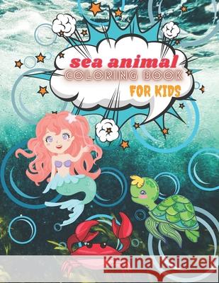 Sea Animal Coloring Book: Amazing Ocean Animals Coloring Book For Kids Ages 4-8 Paperback Amigos Press 9798737462666 Independently Published - książka