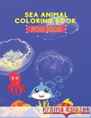 Sea Animal Coloring Book: Amazing Sea Creatures Coloring Books for Kids Ages 4-8 (Kids Coloring Book) Paperback Amigos Press 9798737460129 Independently Published - książka