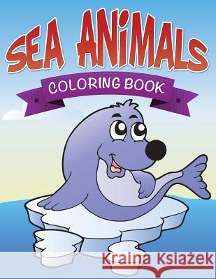 Sea Animals Coloring Book Speedy Publishing LLC   9781634285162 Speedy Publishing LLC - książka
