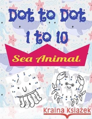 Sea Animals Dot to Dot: Activity Book for kids ages 3 and up Maria Abrenica 9781329737372 Lulu.com - książka