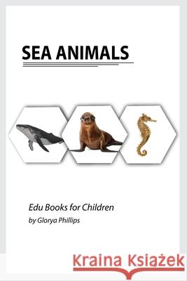 Sea Animals: Montessori real Sea Animals book, bits of intelligence for baby and toddler, children's book, learning resources. Glorya Phillips 9788307567891 Robert Cristofir - książka