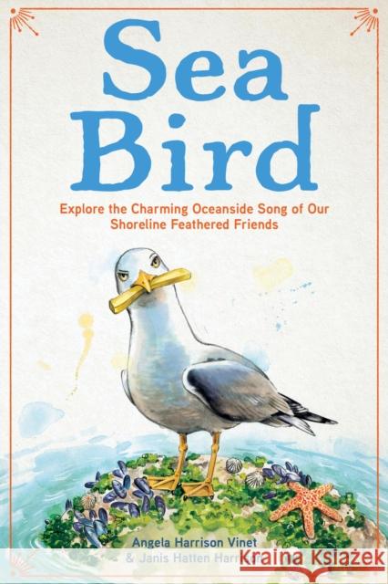 Sea Bird: Explore the Charming Oceanside Song of Our Shoreline Feathered Friends Janis Hatten Harrison 9780760393574 Epic Ink Books - książka