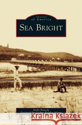 Sea Bright Holly Bianchi, Jo-Ann Kalaka-Adams 9781531636968 Arcadia Publishing Library Editions - książka