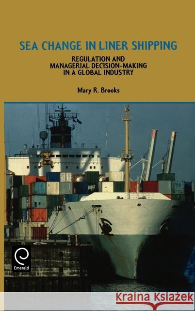 Sea Change in Liner Shipping: Regulation and Managerial Decision-Making in a Global Industry Brooks, M. R. 9780080434285 Pergamon - książka