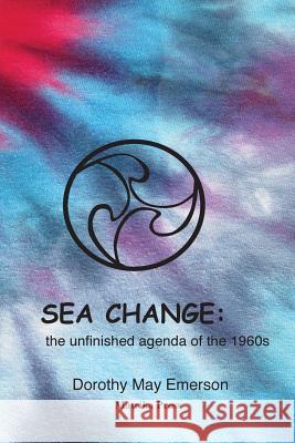 Sea Change: the unfinished agenda of the 1960s Dorothy May Emerson, Manning 9781946088079 Matrika Press - książka