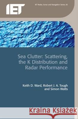 Sea Clutter: Scattering, the K Distribution and Radar Performance Simon Watts Robert Tough 9780863415036 INSTITUTION OF ENGINEERING AND TECHNOLOGY - książka