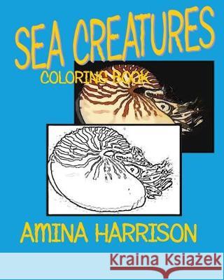 Sea Creatures: Coloring Book Amina Harrison 9781523715169 Createspace Independent Publishing Platform - książka