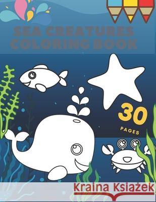 Sea Creatures Coloring Book: Animals Ocean Adventure For Kids Green Elephant 9798713680756 Independently Published - książka